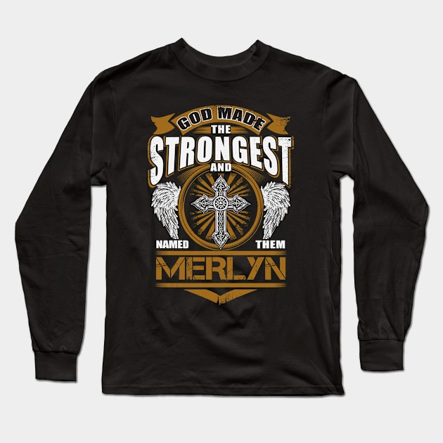 Merlyn Name T Shirt - God Found Strongest And Named Them Merlyn Gift Item Long Sleeve T-Shirt by reelingduvet